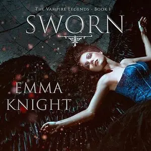 «Sworn (Book #1 of the Vampire Legends)» by Emma Knight