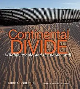 Continental Divide: Wildlife, People, and the Border Wall
