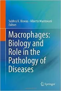 Macrophages: Biology and Role in the Pathology of Diseases