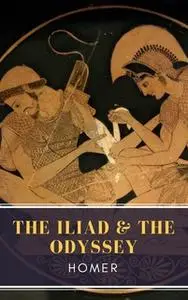 «The Iliad & The Odyssey» by Homer