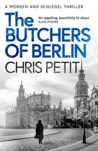 «The Butchers of Berlin» by Chris Petit