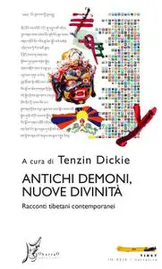 AA.VV. - Antichi demoni, nuove divinità. Racconti tibetani contemporanei
