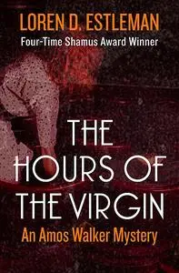 «The Hours of the Virgin» by Loren D.Estleman