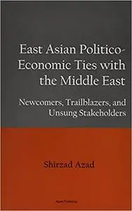 East Asian Economic Ties With the Middle East: Newcomers, Trailblazers, and Unsung Stakeholders