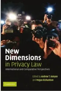 New Dimensions in Privacy Law: International and Comparative Perspectives