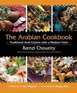 The Arabian Cookbook: Traditional Arab Cuisine with a Modern Twist