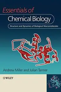 Essentials Of Chemical Biology Structure and Dynamics of Biological Macromolecules