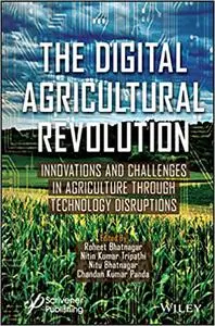 The Digital Agricultural Revolution : Innovations and Challenges in Agriculture Through Technology Disruptions