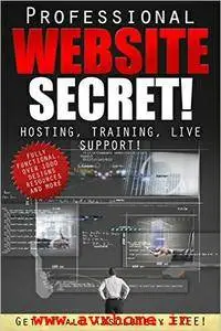 The Professional Website Secret: Hosting, Live Support and More!