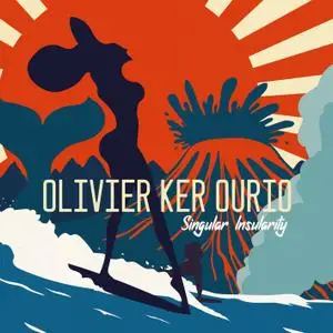 Olivier Ker Ourio - Singular Insularity (2020) [Official Digital Download 24/48]