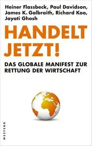 Handelt Jetzt!: Das globale Manifest zur Rettung der Wirtschaft (Repost)