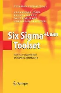 Six Sigma+Lean Toolset: Verbesserungsprojekte erfolgreich durchführen (German Edition)