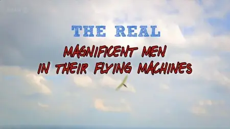 BBC Wonderland - The Real Magnificent Men in Their Flying Machines (2012)