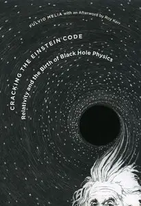 Cracking the Einstein Code: Relativity and the Birth of Black Hole Physics (repost)