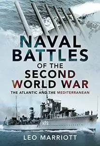 Naval Battles of the Second World War: The Atlantic and the Mediterranean