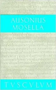 Mosella. Der Briefwechsel mit Paulinius / Bissula.