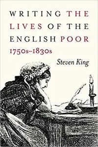 Writing the Lives of the English Poor, 1750s-1830s