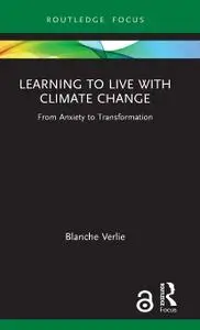 Learning to Live with Climate Change: From Anxiety to Transformation