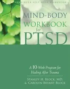 Mind-Body Workbook for PTSD: A 10-Week Program for Healing After Trauma (repost)