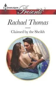 «Claimed by the Sheikh» by Rachael Thomas