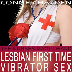 «The Nurse's Magic Wand» by Conner Hayden