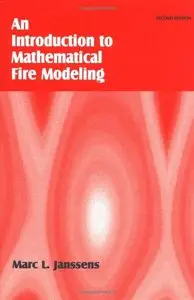 Introduction to Mathematical Fire Modeling, Second Edition [Repost]