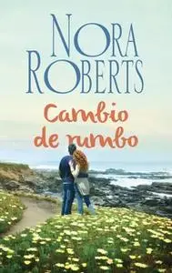 «Cambio de rumbo» by Nora Roberts