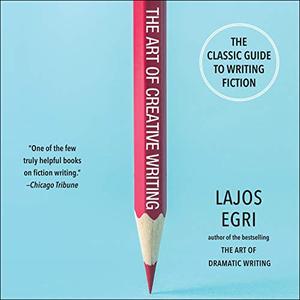 The Art of Creative Writing: The Classic Guide to Writing Fiction [Audiobook]