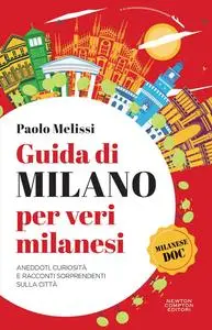 Paolo Melissi - Guida di Milano per veri milanesi
