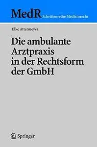 Die Ambulante Arztpraxis in Der Rechtsform Der Gmbh