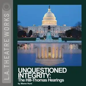 «Unquestioned Integrity: The Hill/Thomas Hearing» by Mame Hunt