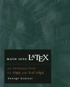 Math into LATEX: An Introduction to LATEX and AMS-LATEX