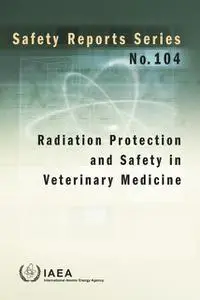 «Radiation Protection and Safety in Veterinary Medicine» by IAEA