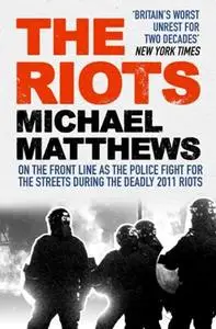 The Riots: The Police Fight for the Streets During the UK’s Deadly 2011 Riots