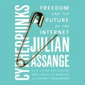 Cypherpunks: Freedom and the Future of the Internet  (Audiobook)