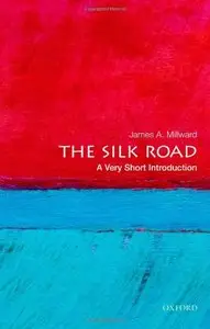 The Silk Road: A Very Short Introduction