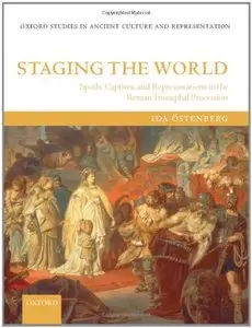 Staging the World: Spoils, Captives, and Representations in the Roman Triumphal Procession (repost)