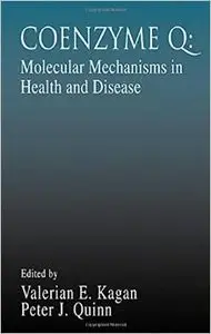 Coenzyme Q: Molecular Mechanisms in Health and Disease (Modern Nutrition) by Valerian E. Kagan