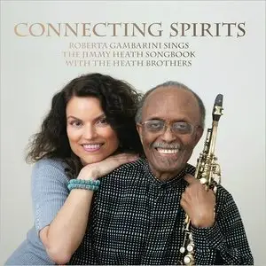 Roberta Gambarini - Connecting Spirits: Roberta Gambarini Sings The Jimmy Heath Songbook (2015)