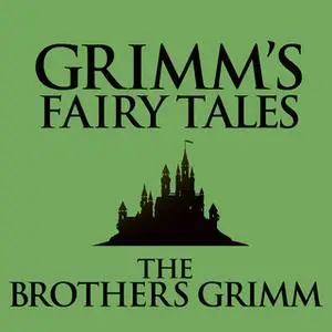 «Grimm's Fairy Tales» by The Brothers Grimm