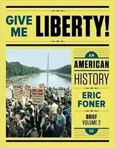 Give Me Liberty!: An American History (Brief Fifth Edition) (Vol. Volume Two)