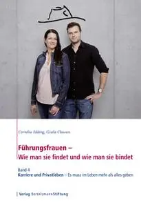 «Führungsfrauen: Wie man sie findet und wie man sie bindet - Band 4: Karriere und Privatleben» by Cornelia Edding,Gisela