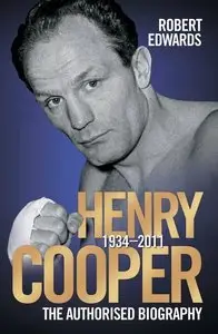 Henry Cooper 1934-2011: The Authorised Biography (Repost)