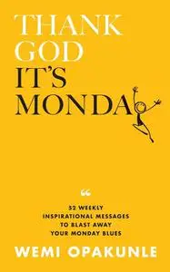 «Thank God It's Monday» by Wemi Opakunle