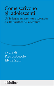 Come scrivono gli adolescenti - Pietro Boscolo & Elvira Zuin