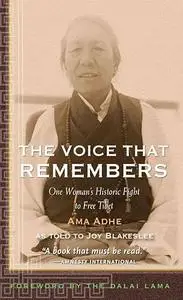 Ama Adhe, the Voice That Remembers: The Heroic Story of a Woman's Fight to Free Tibet