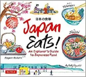 Japan Eats!: An Explorer's Guide to Japanese Food