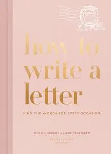 How to Write a Letter: Find the Words for Every Occasion (How to)