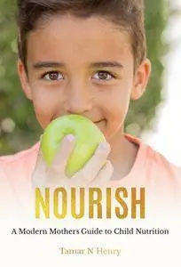 NOURISH: A Modern Mother's Guide to Child Nutrition
