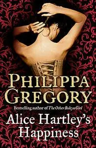 «Alice Hartley‘s Happiness» by Philippa Gregory